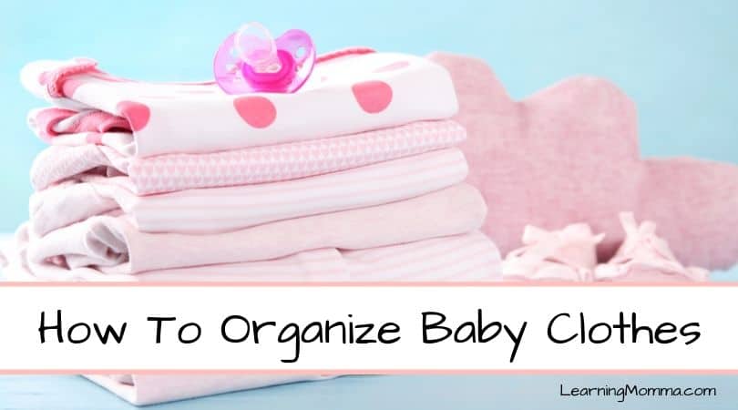 How To Organize Baby Clothes – Tips From A Mom Of 2